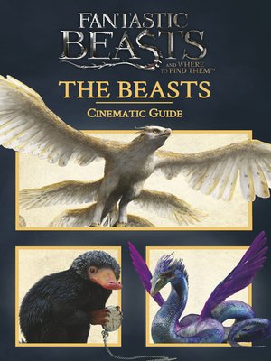 cover image of Fantastic Beasts and Where to Find Them Cinematic Guide: The Beasts